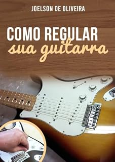 Livro Como Regular sua Guitarra: Guia Passo a Passo