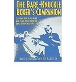 Image de [ THE BARE-KNUCKLE BOXER'S COMPANION: LEARNING HOW TO HIT HARD AND TRAIN TOUGH FROM THE EARLY BOXING MASTERS [ THE BARE-KNUCKLE BOXER'S COMPANION: LEA