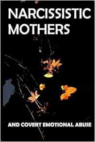 mothers narcissistic covert emotional abuse children adult parents enough ever daughters isbn
