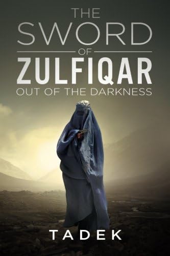 The Sword Of Zulfiqar: Out Of The Darkness (The Zulfiqar Project Series) (Volume 1)