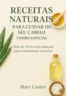 Livro Receitas Naturais para Cuidar dos Cabelos " Combo Especial ": Mais de 40 Receitas Naturais para Cuidar dos Cabelos
