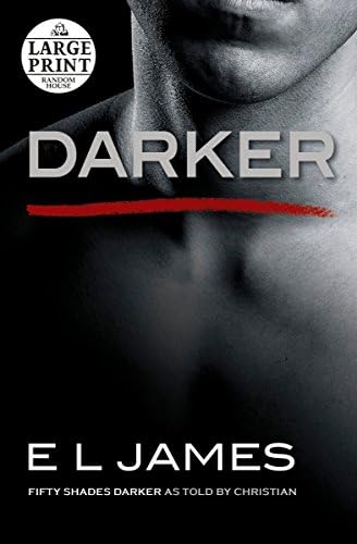 Darker: Fifty Shades Darker as Told by Christian (Fifty Shades of Grey Series) Paperback – Large Print, December 19, 2017