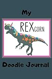 My REXcorn Doodle Journal: A Half Lined / Half Blank Diary Sketch Book Notepad for Unique Young Artists by Christina Andrews