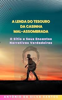 Livro A LENDA DO TESOURO DA CASINHA MAL-ASSOMBRADA (Memórias da Infância (relatos autênticos))