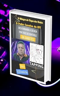 Livro O Milagre do Toque dos Dedos - O Poder Curativo da EFT: Desvendando a Ciência por trás do Controle da Diabetes