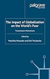 Image de The Impact of Globalization on the World's Poor: Transmission Mechanisms (Studies in Development Economics and Policy)