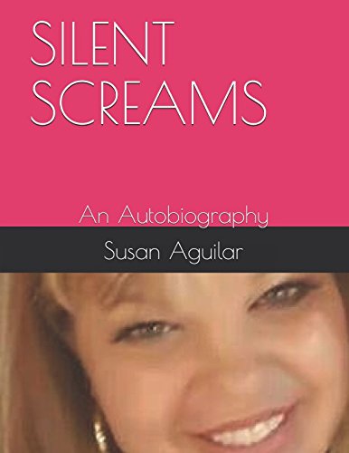 SILENT SCREAMS: An Autobiography