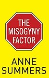 Front cover for the book The Misogyny Factor by Anne Summers