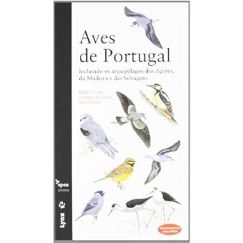 Aves de Portugal: Incluindo os arquipélagos dos Açores, da Madeira e das Selvagens Aves de Portugal: Incluindo os arquipélagos dos Açores, da Madeira e das Selvagens
