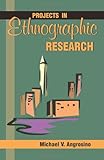 Projects in Ethnographic Research, Angrosino, Michael V., 1577663691