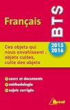 Thème de BTS Français 2015/2016 - Ces objets qui nous envahissent : objets cultes, culte des objet by 