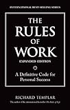 The Rules of Work, Expanded Edition: A Definitive Code for Personal Success (Richard Templar's Rules) cover