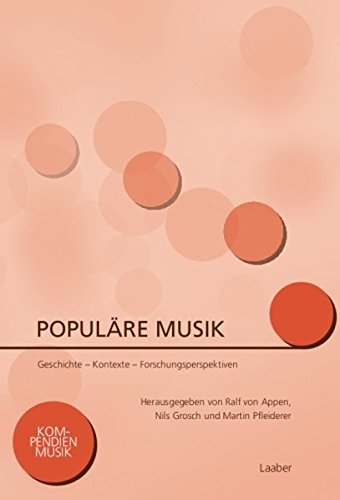 Populare Musik Geschichte Kontexte Forschungsperspektiven Kompendien Musik Band 14 Amazon De Pfleiderer Martin Appen Ralf Von Grosch Nils Bucher