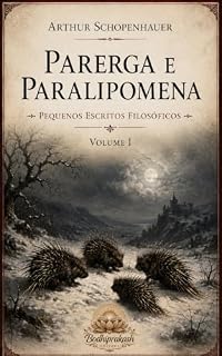 Livro Parerga e Paralipomena: Volume I: Pequenos Escritos Filosóficos