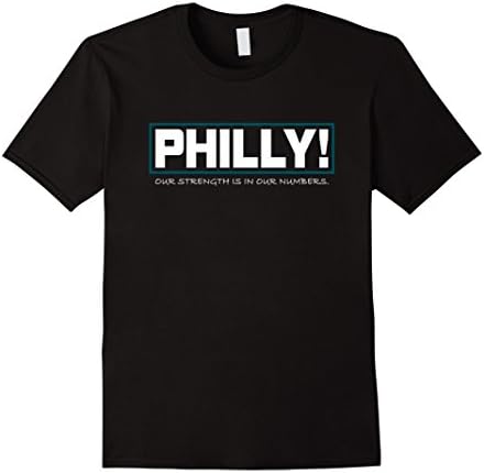 Philadelphia Shirt - Philly! Our Strength Is In Our Numbers