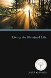 Living the Illumined Life by Joel S. Goldsmith