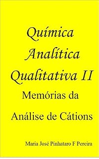 Livro Química Analítica Qualitativa II: Memórias da Análise de Cátions