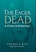 Eager Dead: A Study in Haunting by 