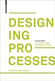 Designing Processes: A Strategy for the Future of Construction by 