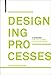 Designing Processes: A Strategy for the Future of Construction by 