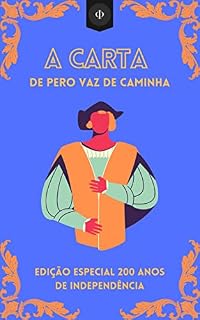 Livro A Carta de Pero Vaz de Caminha: Edição Especial 200 Anos de Independência