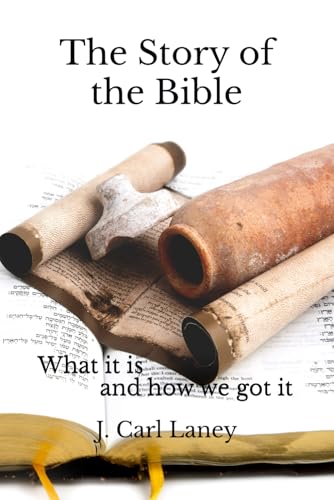 The Story of the Bible: What It Is and How We Got It
