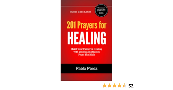 201 Prayers For Healing Build Your Faith For Healing With 201 Healing Quotes From The Bible Prayer Book Series 1 Kindle Edition By Perez Pablo Religion Spirituality Kindle Ebooks Amazon Com