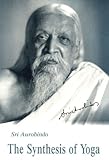 Synthesis of Yoga by Sri Aurobindo