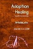 Adoption Healing... a path to recovery Articles, etc.