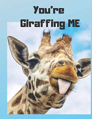 You're Giraffing ME: Cute Funny Love Notebook/Diary/ Journal to write in, Large Lined Blank lovely Designed interior 8.5x11 inches Giraffe Gift Paperback – 4 May 2019