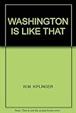Front cover for the book Washington Is Like That by W. M. Kiplinger