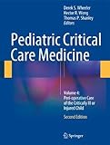 Pediatric Critical Care Medicine: Volume 4: Peri-operative Care of the Critically Ill or Injured Child