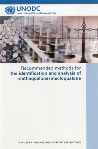 Recommended Methods For The Identification And Analysis Of Methaqualone Mecloqualone (United Nations Office on Drugs and Crime) Paperback – December 31, 2011