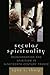 Secular Spirituality: Reincarnation and Spiritism in Nineteenth-Century France by Lynn Sharp