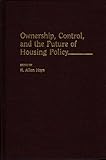 Ownership, Control, and the Future of Housing Policy, , 0313288461