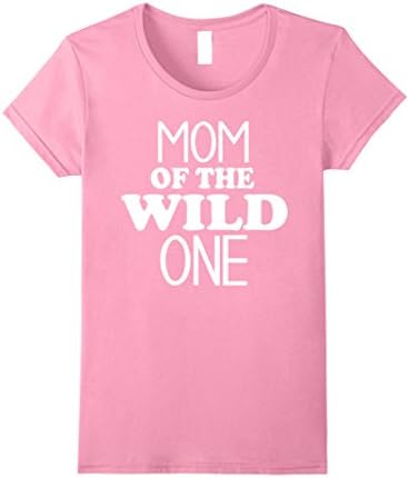 Womens Funny Mom Of The Wild One Funny 1st Birthday Matching Shirt Small Pink