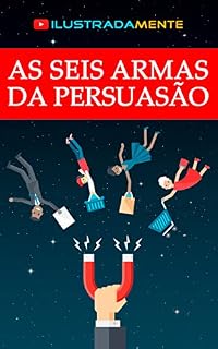 Livro As Seis Armas da Persuasão: as técnicas mais poderosas para conseguir vender o que quiser