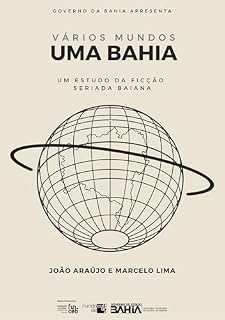 Livro Vários Mundos, Uma Bahia : Um Estudo da Ficção Seriada Baiana