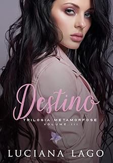 Livro DESTINO (Trilogia: Metamorfose Livro 3)