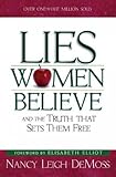 Lies Women Believe: And the Truth That Sets Them Free Lies Women Believe