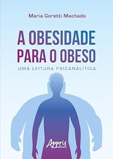 Livro A Obesidade para o Obeso: Uma Leitura Psicanalítica