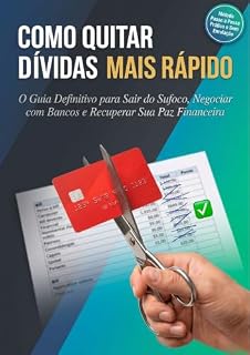 Livro Como Quitar Dívidas Mais Rápido: Como Sair do Sufoco, Negociar com Bancos e Recuperar Sua Paz Financeira (Finanças do dia a dia)