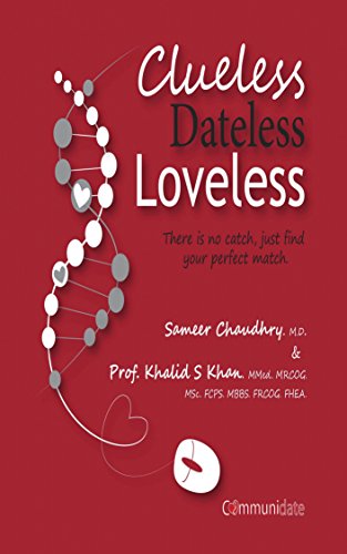 Clueless, Dateless, Loveless: There is No Catch; Just Find Your Perfect Match - A Science-Based Online Dating Guide: Winner of the US Dating Awards Dating Book Of The Year 2016.