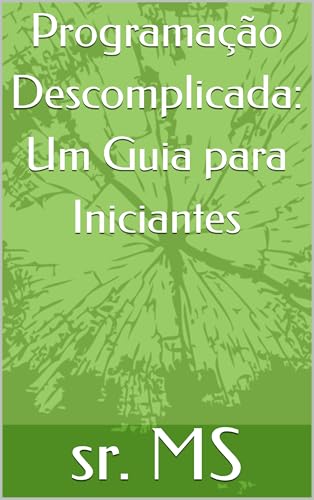 Programação Descomplicada: Um Guia para Iniciantes - eBook, Resumo, Ler ...