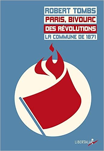 Paris Bivouac Des Revolutions La Commune De 1871 Amazon Co Uk Tombs Robert Fournier Eric Chatroussat Jose 9782918059783 Books