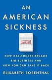 An American Sickness: How Healthcare Became Big Business and How You Can Take It Back