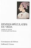 Hymnes spéculatifs du Véda by 