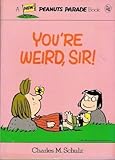 You're Weird, Sir! (Peanuts parade)