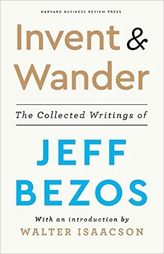 Invent And Wander The Collected Writings Of Jeff Bezos With An Introduction By Walter Isaacson Isaacson Walter Bezos Jeff 9781647820718 Amazon Com Books