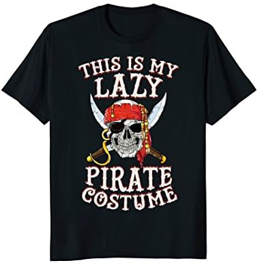 Jolly Roger Pirate ClothingThis Is My Lazy Pirate Costume Funny Halloween T-Shirt